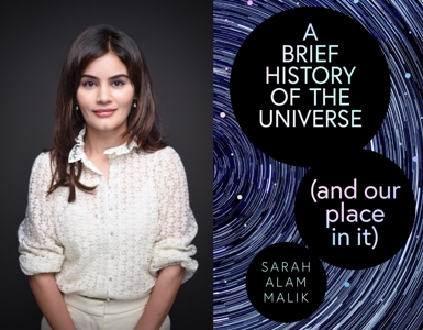 Sarah Alam Malik: A Brief History of the Universe (and our place in it) 