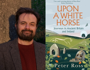 Peter Ross: Upon A White Horse: Journeys in Ancient Britain and Ireland 